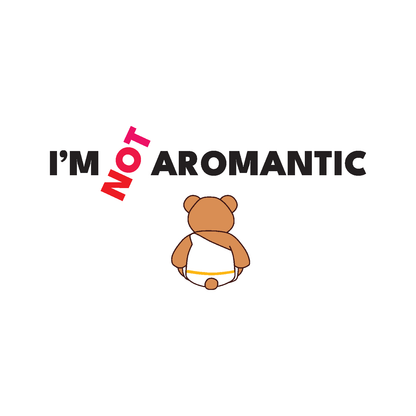 I'm Not Aromantic